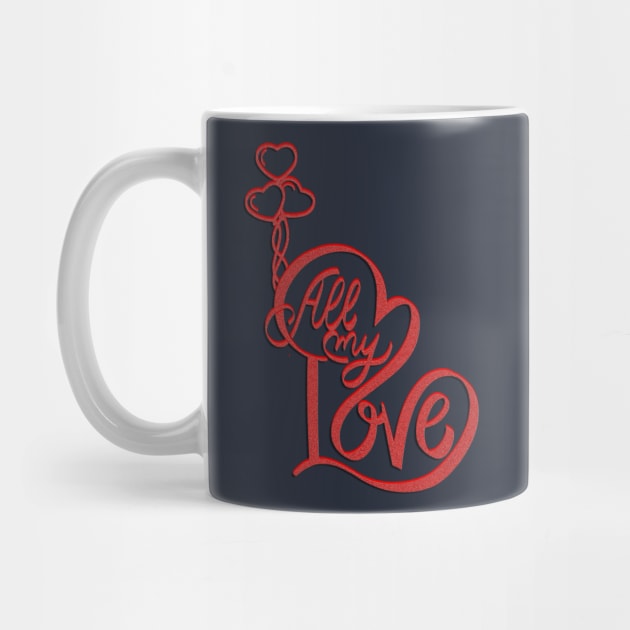 "All My Love" incorporates the heart symbol to represent love. by Artistic Design